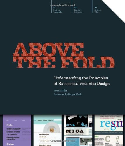 Above the Fold: Understanding the Principles of Successful Web Site Design - Miller, Brian