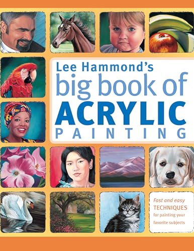 Beispielbild fr Lee Hammonds Big Book of Acrylic Painting Fast Easy Techniques for Painting Your Favorite Subjects zum Verkauf von Buchpark