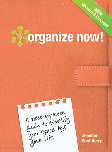 Imagen de archivo de Organize Now!: A Week-by-Week Guide to Simplify Your Space and Your Life a la venta por Gulf Coast Books