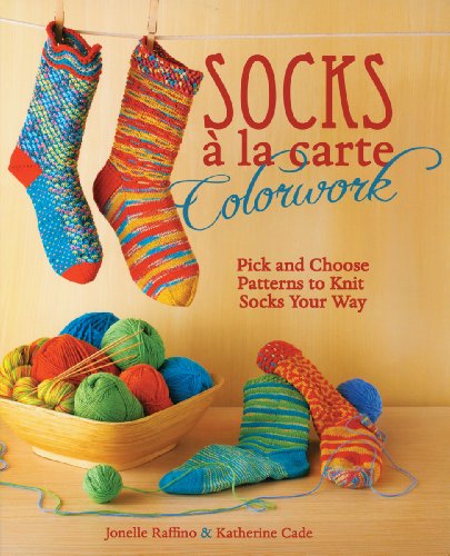 Stock image for Socks a la Carte Colorwork: Pick and Choose Patterns To Knit Socks Your Way for sale by Books From California