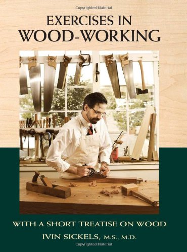 Beispielbild fr Exercises in Wood-Working: With a Short Treatise on Wood zum Verkauf von Books of the Smoky Mountains