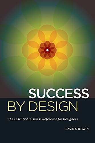Beispielbild fr Success by Design : The Essential Business Reference for Designers zum Verkauf von Better World Books: West