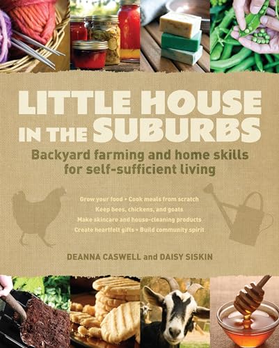 Beispielbild fr Little House in the Suburbs: Backyard farming and home skills for self-sufficient living zum Verkauf von Off The Shelf