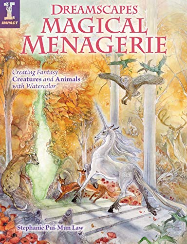 Dreamscapes Magical Menagerie: Creating Fantasy Creatures and Animals with Watercolor (9781440310836) by Pui-Mun Law, Stephanie