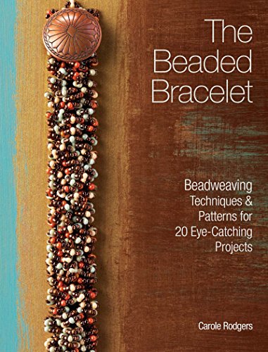 9781440312779: The Beaded Bracelet: Beadweaving Techniques & Patterns for 20 Eye-Catching Projects