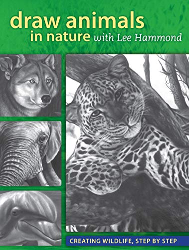 Stock image for Draw Animals in Nature With Lee Hammond: Creating Wildlife, Step by Step for sale by Solr Books