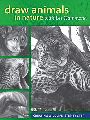 Stock image for Draw Animals in Nature With Lee Hammond: Creating Wildlife, Step by Step for sale by Bellwetherbooks