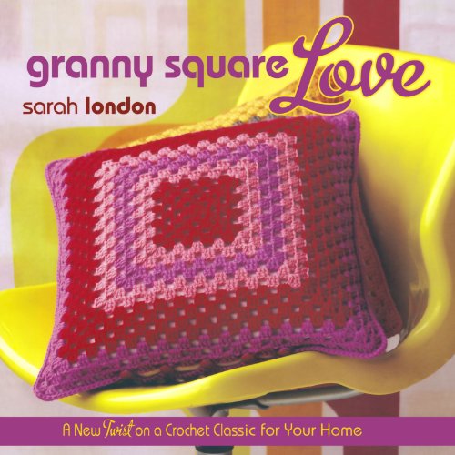 Beispielbild fr Granny Square Love A New Twist on a Crochet Classic for Your Home zum Verkauf von TextbookRush