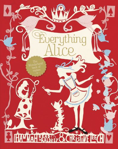 Imagen de archivo de Everything Alice : The Wonderland Book of Makes and Bakes a la venta por Better World Books