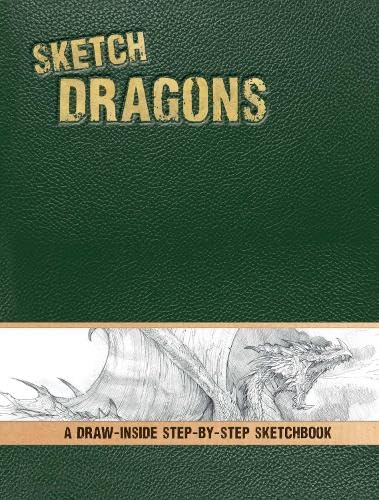 Beispielbild fr Sketch Dragons: A Draw-Inside Step-by-Step Sketchbook (IPSK) zum Verkauf von Wonder Book