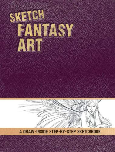 9781440314766: Sketch Fantasy Art: A Draw-Inside Step-by-Step Guide (Draw-Inside Step-by-Sep Sketchbooks)