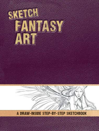 Stock image for Sketch Fantasy Art: A Draw-Inside Step-By-Step Sketchbook for sale by ThriftBooks-Atlanta
