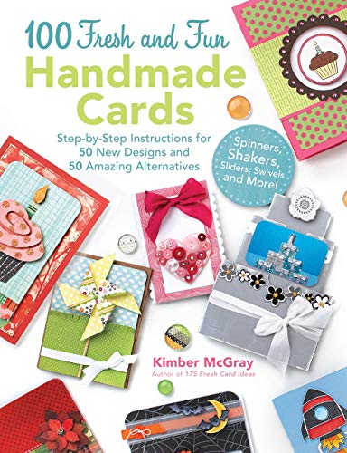 Stock image for 100 Fresh and Fun Handmade Cards: Step-by-Step Instructions for 50 New Designs and 50 Amazing Alternatives for sale by Wonder Book