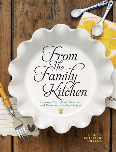 Imagen de archivo de From the Family Kitchen: Discover Your Food Heritage and Preserve Favorite Recipes a la venta por Goodwill Books