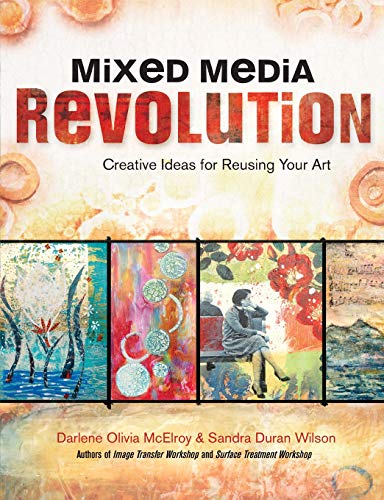 Stock image for Mixed Media Revolution: Creative Ideas and Techniques for Reusing Your Art for sale by Hennessey + Ingalls