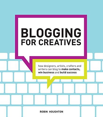 Beispielbild fr Blogging for Creatives: How designers, artists, crafters and writers can blog to make contacts, win business and build success zum Verkauf von SecondSale