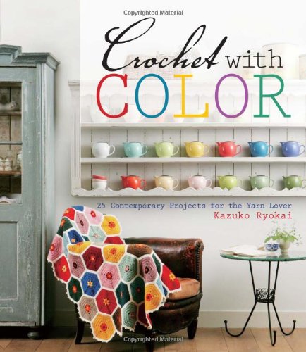 Beispielbild fr Crochet with Color : 25 Contemporary Projects for the Yarn Lover zum Verkauf von Better World Books