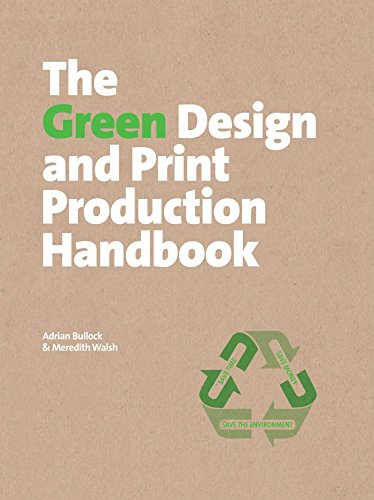 Stock image for The Green Design and Print Production Handbook: Save Time, Save Money, Save the Environment for sale by SecondSale