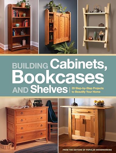 Beispielbild fr Building Cabinets, Bookcases & Shelves: 29 Step-By-Step Projects to Beautify Your Home zum Verkauf von WorldofBooks