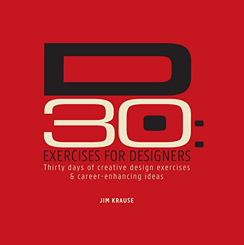 D30 - Exercises for Designers: Thirty Days of Creative Design Exercises & Career-Enhancing Ideas (9781440323959) by Krause, Jim