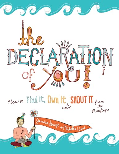 Imagen de archivo de The Declaration of You!: How to Find It, Own It and Shout It From the Rooftops a la venta por Big River Books