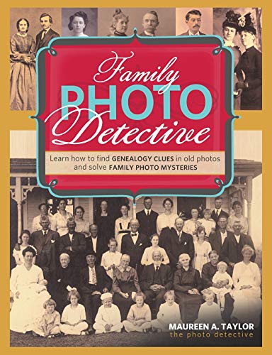 Beispielbild fr Family Photo Detective : Learn How to Find Genealogy Clues in Old Photos and Solve Family Photo Mysteries zum Verkauf von Better World Books