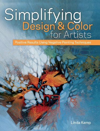 Imagen de archivo de Simplifying Design & Color for Artists: Positive Results Using Negative Painting Techniques a la venta por HPB-Diamond