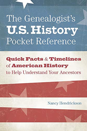 Imagen de archivo de The Genealogist's U.S. History Pocket Reference: Quick Facts & Timelines of American History to Help Understand Your Ancestors a la venta por SecondSale