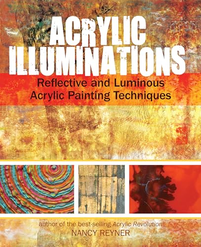 9781440327032: Acrylic Illuminations: Reflective and Luminous Acrylic Painting Techniques