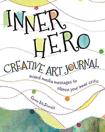 Stock image for Inner Hero Creative Art Journal: Mixed Media Messages to Silence Your Inner Critic for sale by Book Outpost