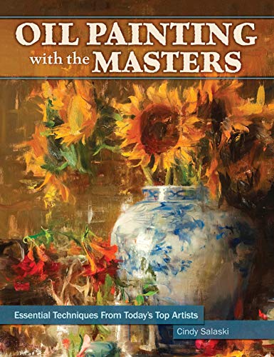 Beispielbild fr Oil Painting with the Masters: Essential Techniques from Today's Top Artists zum Verkauf von BooksRun
