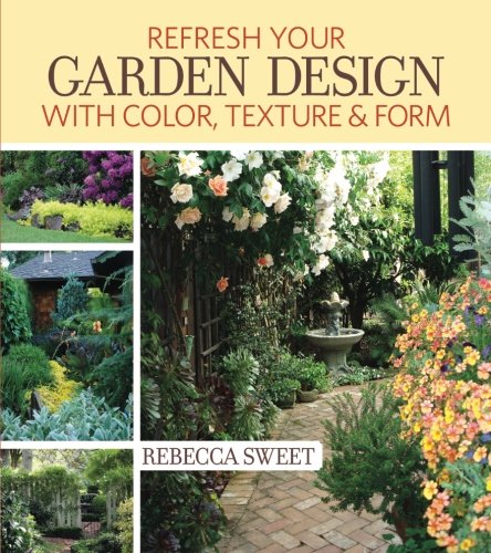 9781440330407: Refresh Your Garden Design with Color, Texture and Form