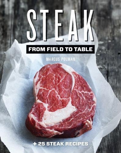 Imagen de archivo de Steak: From Field to Table a la venta por WorldofBooks