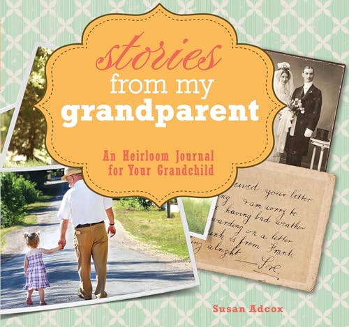 Beispielbild fr Stories From My Grandparent: Creating an Heirloom Journal for Your Grandchild zum Verkauf von WorldofBooks