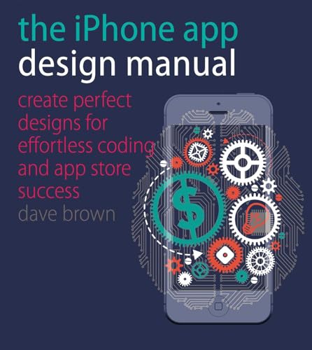 Beispielbild fr The iPhone App Design Manual: Create Perfect Designs for Effortless Coding and App Store Success zum Verkauf von Wonder Book