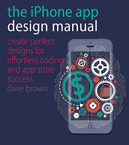 Stock image for The iPhone App Design Manual: Create Perfect Designs for Effortless Coding and App Store Success for sale by Wonder Book