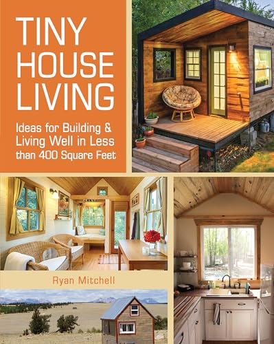 Imagen de archivo de Tiny House Living: Ideas For Building and Living Well In Less than 400 Square Feet a la venta por Half Price Books Inc.