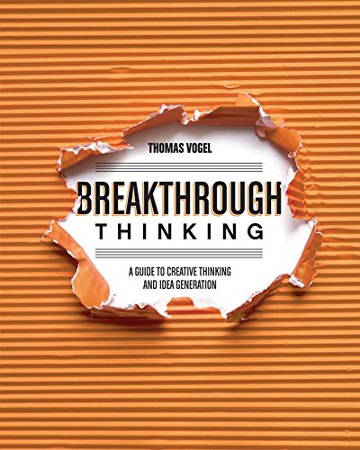 Beispielbild fr Breakthrough Thinking : A Guide to Creative Thinking and Idea Generation zum Verkauf von Better World Books