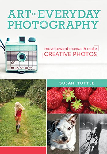 Beispielbild fr The Art of Everyday Photography : Move Toward Manual and Make Creative Photos zum Verkauf von Better World Books