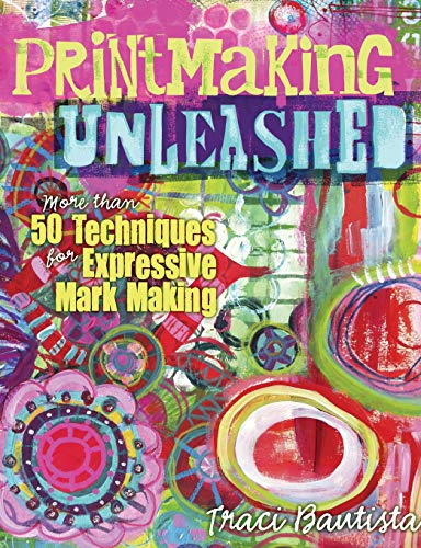 Beispielbild fr Printmaking Unleashed: More Than 50 Techniques for Expressive Mark Making zum Verkauf von Half Price Books Inc.