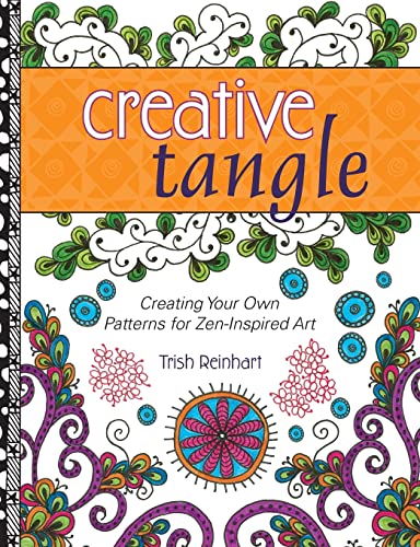 Imagen de archivo de Creative Tangle: Creating Your Own Patterns for Zen-Inspired Art a la venta por SecondSale