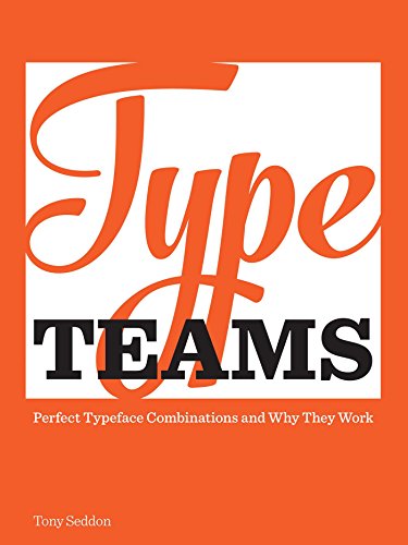 9781440335211: Type Teams: Perfect Typeface Combinations and Why They Work: The Principles Behind Perfect Type Face Combinations