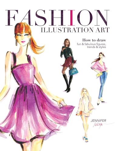 Imagen de archivo de Fashion Illustration Art: How to Draw Fun & Fabulous Figures, Trends and Styles a la venta por BooksRun