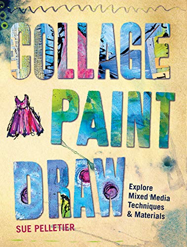 Beispielbild fr Collage, Paint, Draw: Explore Mixed Media Techniques and Materials zum Verkauf von BooksRun