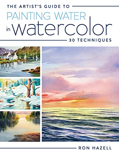 The Artist's Guide To Painting Water In Watercolor: 30+ Techniques