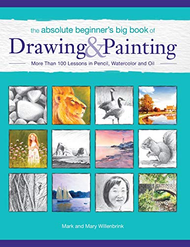 Stock image for The Absolute Beginner's Big Book of Drawing and Painting: More Than 100 Lessons in Pencil, Watercolor and Oil for sale by HPB-Ruby