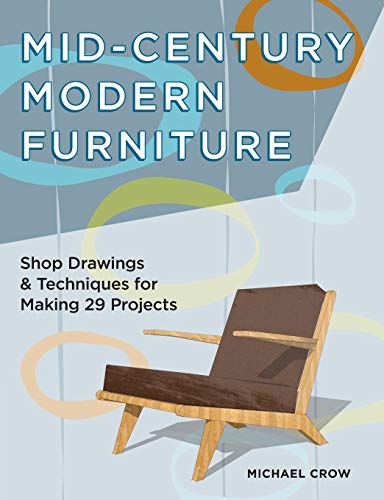 9781440338663: Making Mid Century Modern Furniture: Shop Drawings & Techniques for 30 Projects
