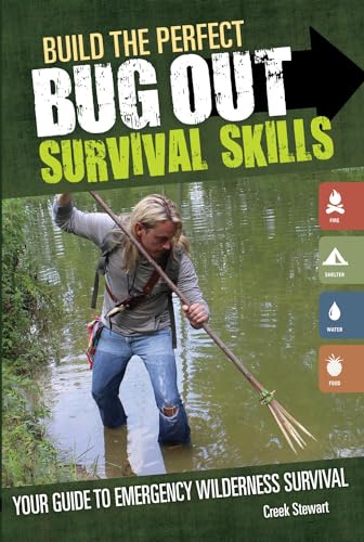 BUILD THE PERFECT BUG OUT SURVIVAL SKILLS: YOUR GUIDE TO EMERGENCY WILDERNESS SURVIVAL