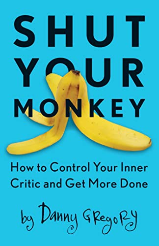 Beispielbild fr Shut Your Monkey: How to Control Your Inner Critic and Get More Done zum Verkauf von Goodwill Books