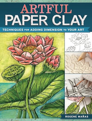 

Artful Paper Clay : Techniques for Adding Dimension to Your Art